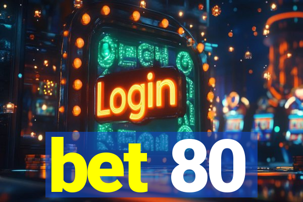 bet 80